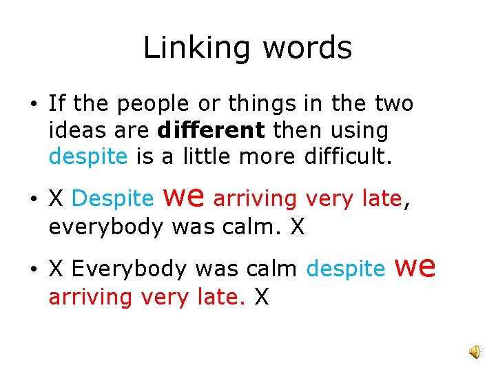 Linking words • If the people or things in the two ideas are different