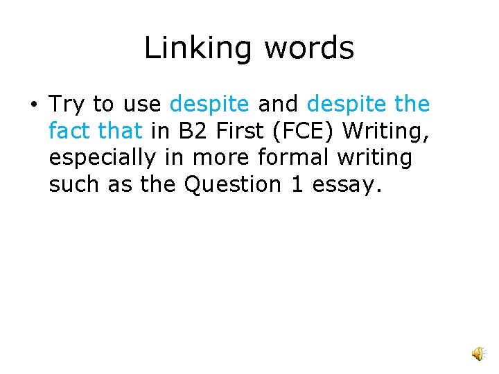 Linking words • Try to use despite and despite the fact that in B