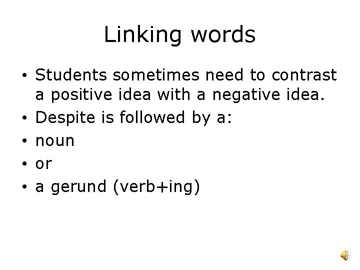 Linking words • Students sometimes need to contrast a positive idea with a negative