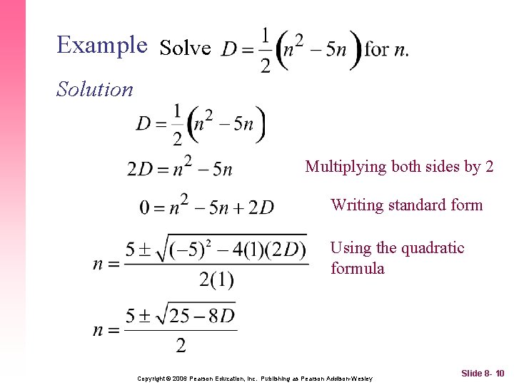 Example Solve Solution Multiplying both sides by 2 Writing standard form Using the quadratic