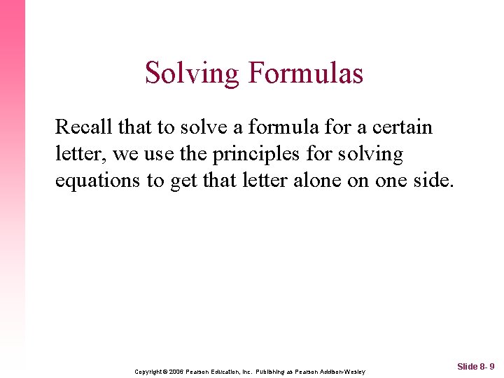 Solving Formulas Recall that to solve a formula for a certain letter, we use