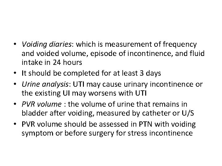 • Voiding diaries: which is measurement of frequency and voided volume, episode of • Voiding diaries: which is measurement of frequency and voided volume, episode of