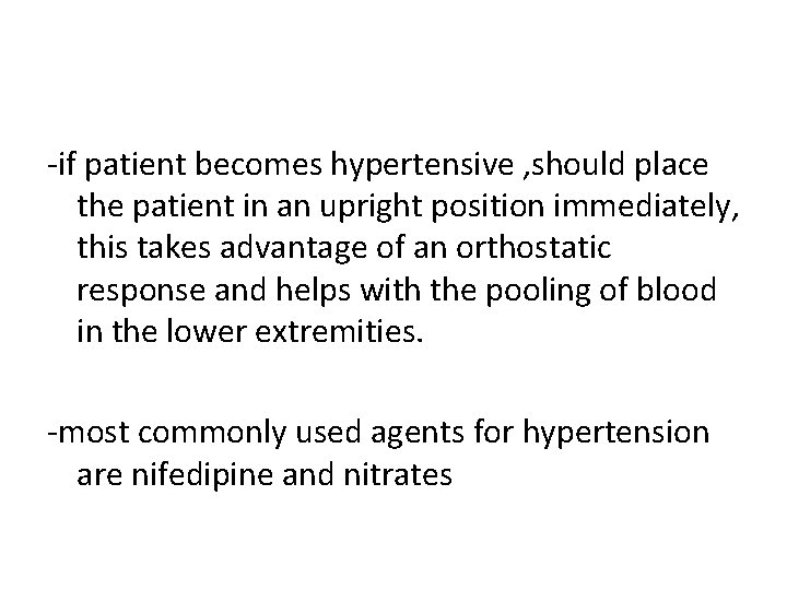 -if patient becomes hypertensive , should place the patient in an upright position immediately, -if patient becomes hypertensive , should place the patient in an upright position immediately,