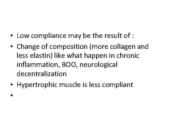  • Low compliance may be the result of : • Change of composition