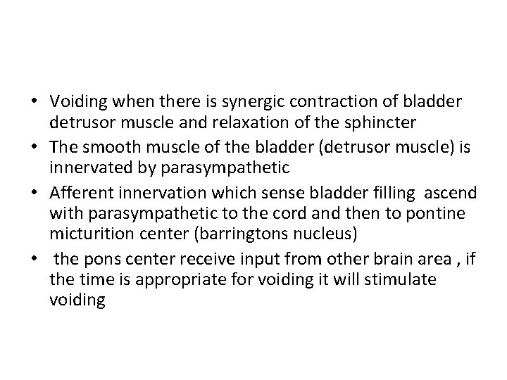 • Voiding when there is synergic contraction of bladder detrusor muscle and relaxation • Voiding when there is synergic contraction of bladder detrusor muscle and relaxation