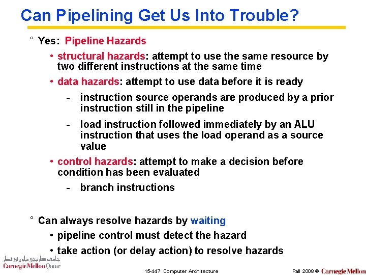 Can Pipelining Get Us Into Trouble? ° Yes: Pipeline Hazards • structural hazards: attempt