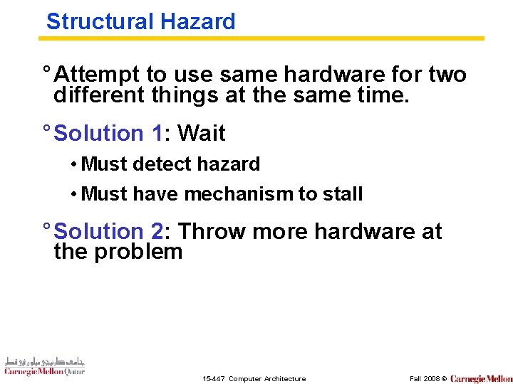 Structural Hazard ° Attempt to use same hardware for two different things at the