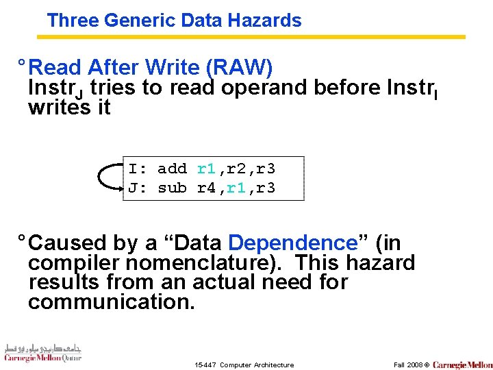 Three Generic Data Hazards ° Read After Write (RAW) Instr. J tries to read
