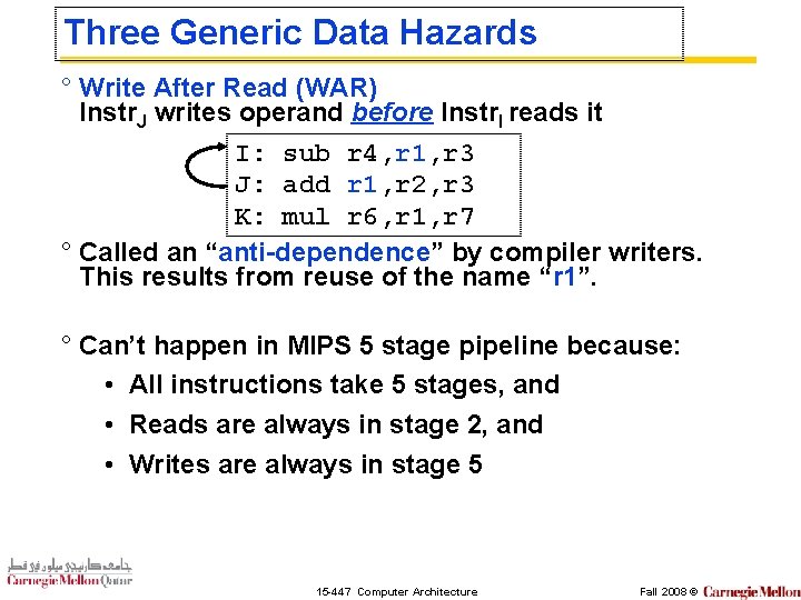 Three Generic Data Hazards ° Write After Read (WAR) Instr. J writes operand before