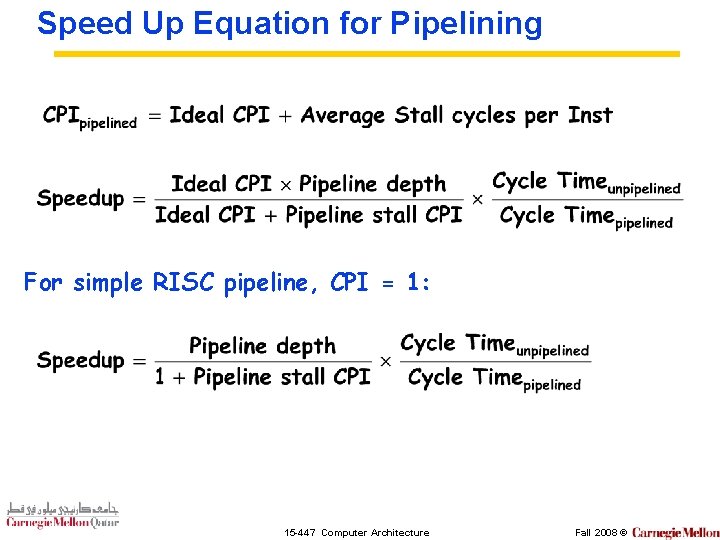 Speed Up Equation for Pipelining For simple RISC pipeline, CPI = 1: 15 -447