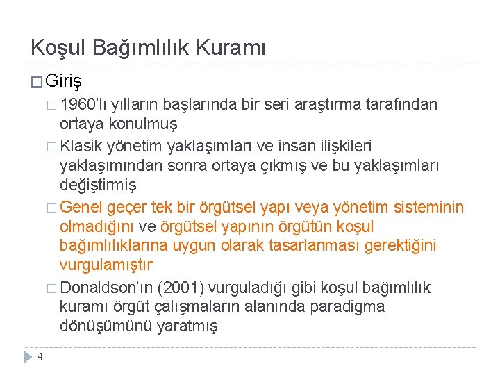 Koşul Bağımlılık Kuramı � Giriş � 1960’lı yılların başlarında bir seri araştırma tarafından ortaya