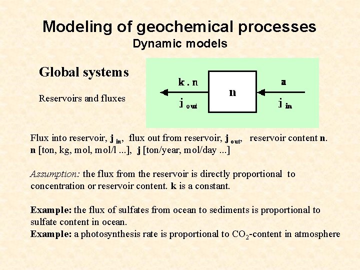 Modeling of geochemical processes Dynamic models Global systems Reservoirs and fluxes Flux into reservoir,