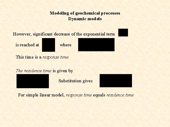 Modeling of geochemical processes Dynamic models However, significant decrease of the exponential term is