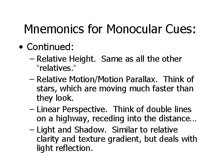 Mnemonics for Monocular Cues: • Continued: – Relative Height. Same as all the other