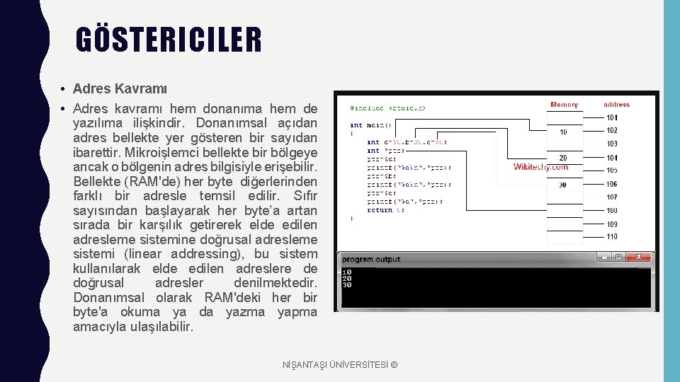 GÖSTERICILER • Adres Kavramı • Adres kavramı hem donanıma hem de yazılıma ilişkindir. Donanımsal