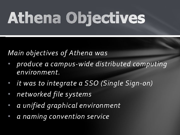 Main objectives of Athena was • produce a campus-wide distributed computing environment. • it