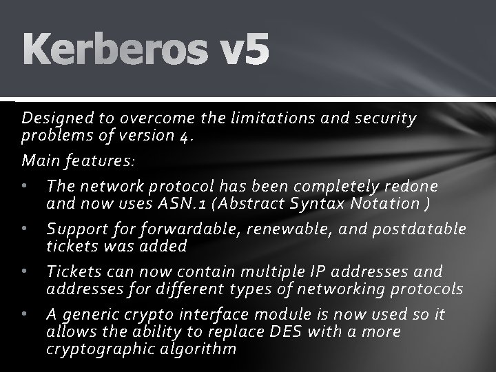 Designed to overcome the limitations and security problems of version 4. Main features: •