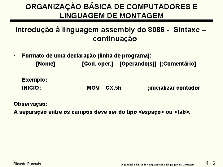 ORGANIZAÇÃO BÁSICA DE COMPUTADORES E LINGUAGEM DE MONTAGEM Introdução à linguagem assembly do 8086