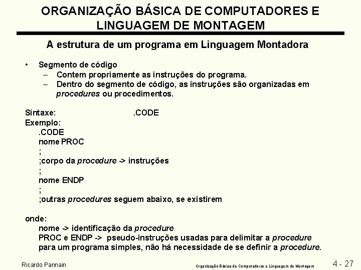 ORGANIZAÇÃO BÁSICA DE COMPUTADORES E LINGUAGEM DE MONTAGEM A estrutura de um programa em