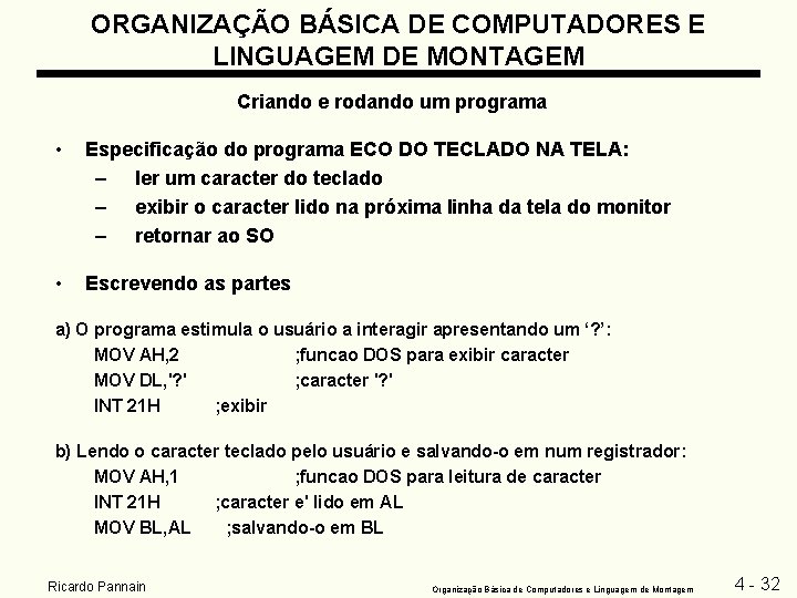 ORGANIZAÇÃO BÁSICA DE COMPUTADORES E LINGUAGEM DE MONTAGEM Criando e rodando um programa •