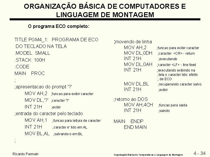 ORGANIZAÇÃO BÁSICA DE COMPUTADORES E LINGUAGEM DE MONTAGEM O programa ECO completo: TITLE PGM