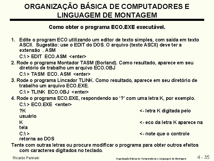 ORGANIZAÇÃO BÁSICA DE COMPUTADORES E LINGUAGEM DE MONTAGEM Como obter o programa ECO. EXE