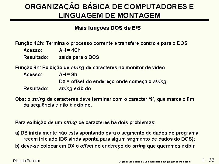 ORGANIZAÇÃO BÁSICA DE COMPUTADORES E LINGUAGEM DE MONTAGEM Mais funções DOS de E/S Função