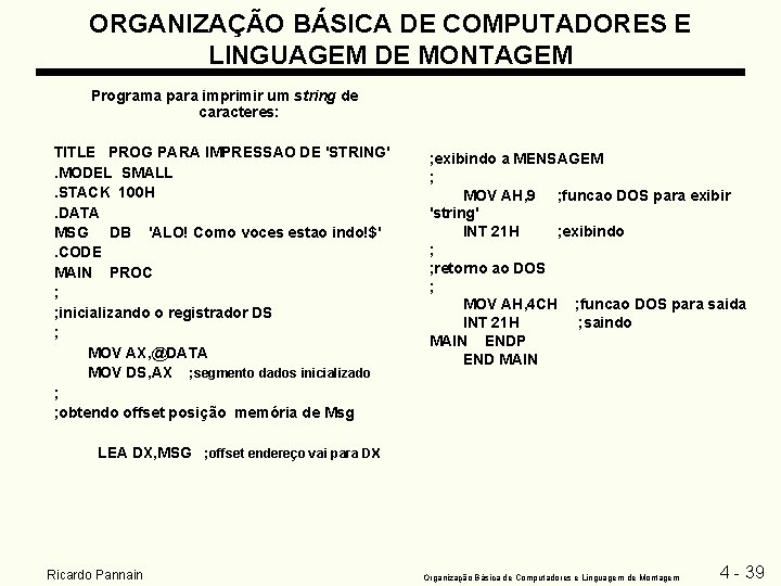 ORGANIZAÇÃO BÁSICA DE COMPUTADORES E LINGUAGEM DE MONTAGEM Programa para imprimir um string de