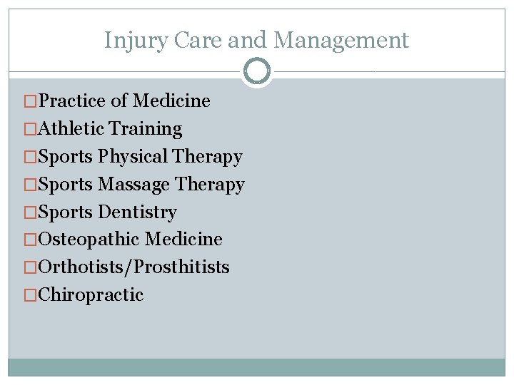 Injury Care and Management �Practice of Medicine �Athletic Training �Sports Physical Therapy �Sports Massage