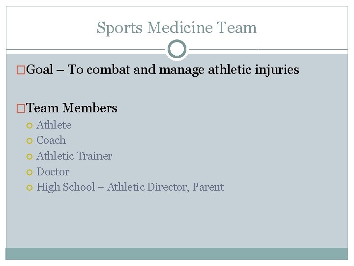 Sports Medicine Team �Goal – To combat and manage athletic injuries �Team Members Athlete