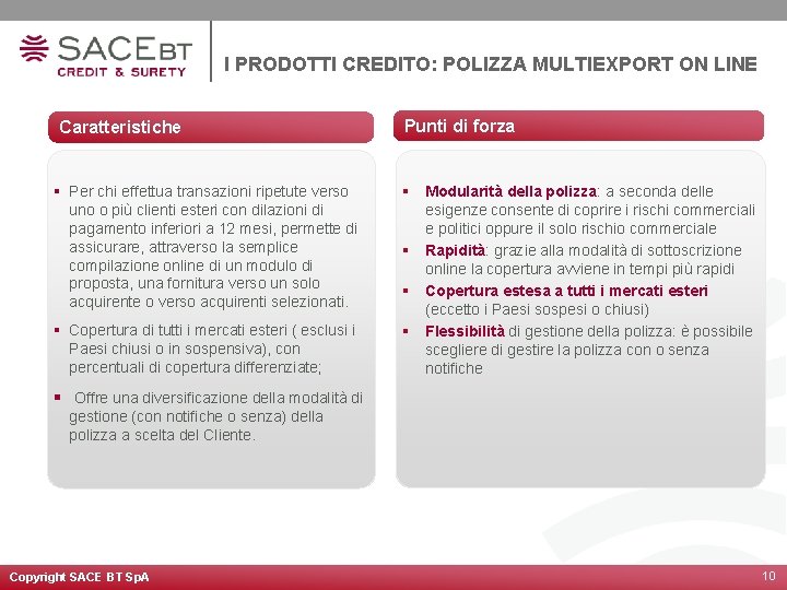 I PRODOTTI CREDITO: POLIZZA MULTIEXPORT ON LINE Caratteristiche § Per chi effettua transazioni ripetute