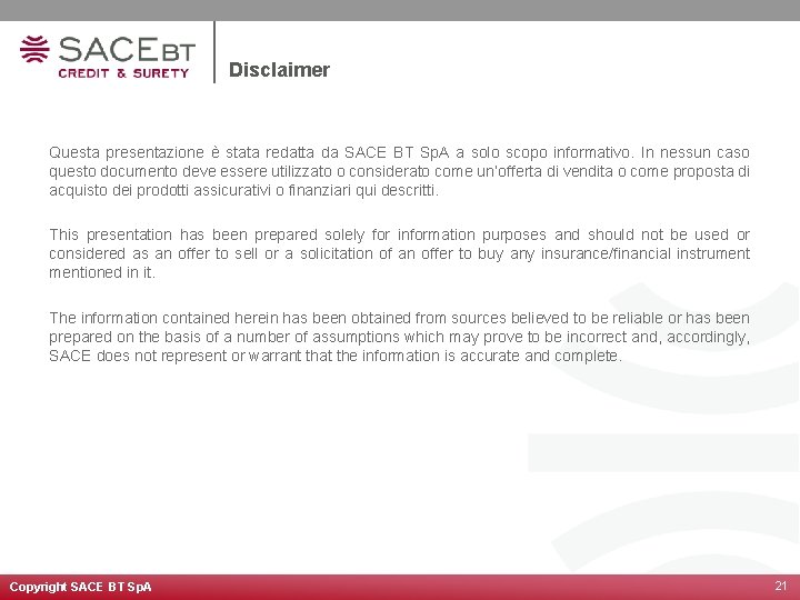Disclaimer Questa presentazione è stata redatta da SACE BT Sp. A a solo scopo