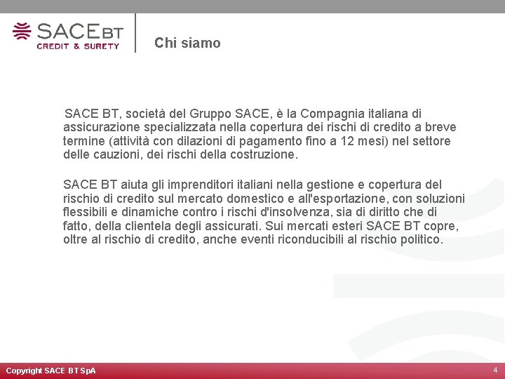 Chi siamo SACE BT, società del Gruppo SACE, è la Compagnia italiana di assicurazione