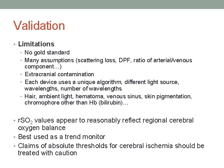 Validation • Limitations • No gold standard • Many assumptions (scattering loss, DPF, ratio