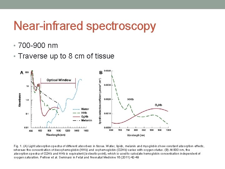 Near-infrared spectroscopy • 700 -900 nm • Traverse up to 8 cm of tissue