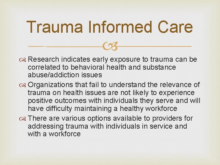 Trauma Informed Care Research indicates early exposure to trauma can be correlated to behavioral