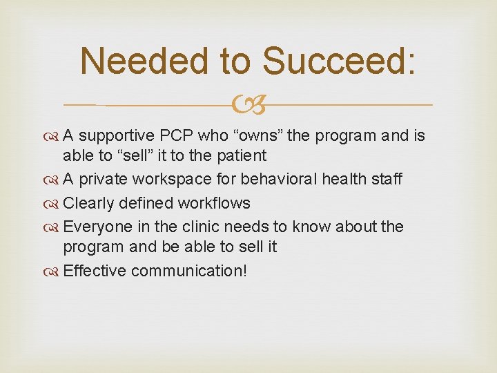 Needed to Succeed: A supportive PCP who “owns” the program and is able to