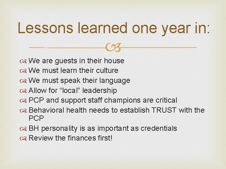 Lessons learned one year in: We are guests in their house We must learn