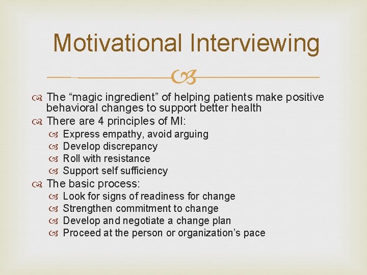 Motivational Interviewing The “magic ingredient” of helping patients make positive behavioral changes to support