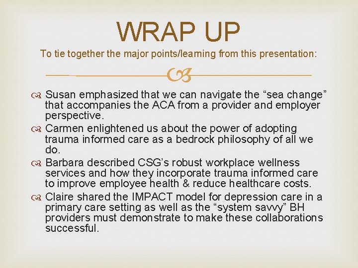 WRAP UP To tie together the major points/learning from this presentation: Susan emphasized that