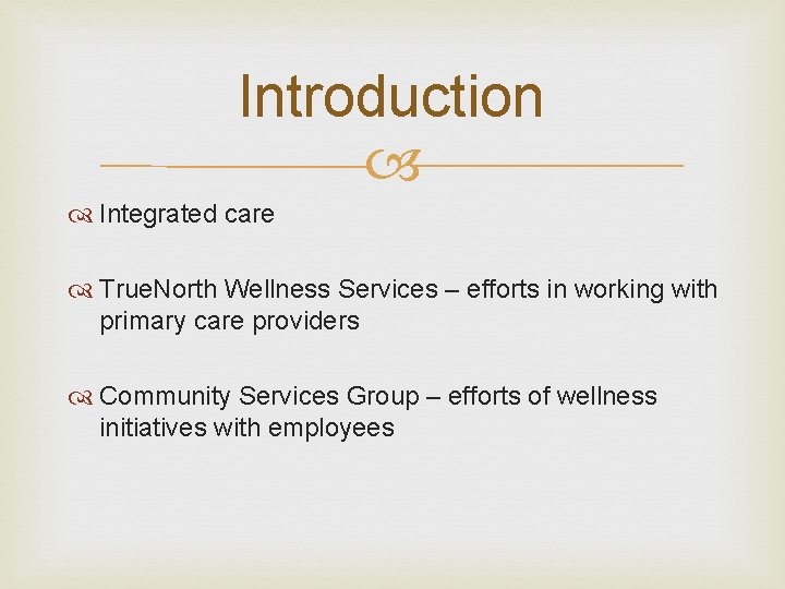 Introduction Integrated care True. North Wellness Services – efforts in working with primary care