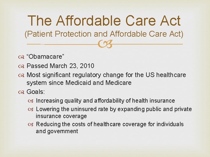 The Affordable Care Act (Patient Protection and Affordable Care Act) “Obamacare” Passed March 23,