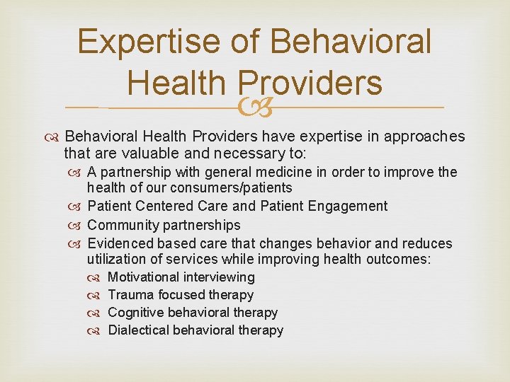 Expertise of Behavioral Health Providers have expertise in approaches that are valuable and necessary