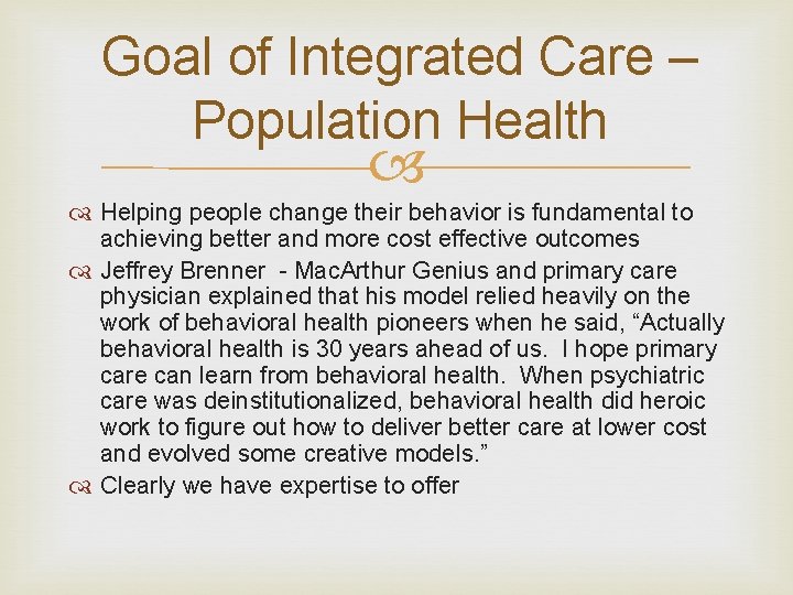 Goal of Integrated Care – Population Health Helping people change their behavior is fundamental