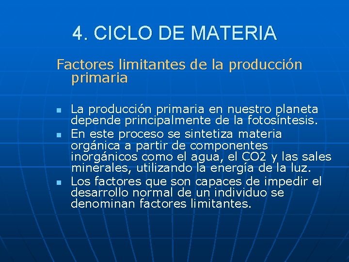 4. CICLO DE MATERIA Factores limitantes de la producción primaria n n n La