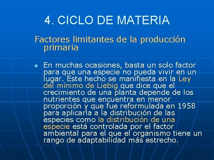 4. CICLO DE MATERIA Factores limitantes de la producción primaria n En muchas ocasiones,