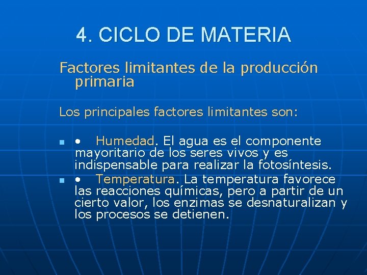 4. CICLO DE MATERIA Factores limitantes de la producción primaria Los principales factores limitantes