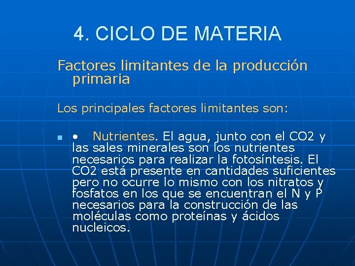 4. CICLO DE MATERIA Factores limitantes de la producción primaria Los principales factores limitantes