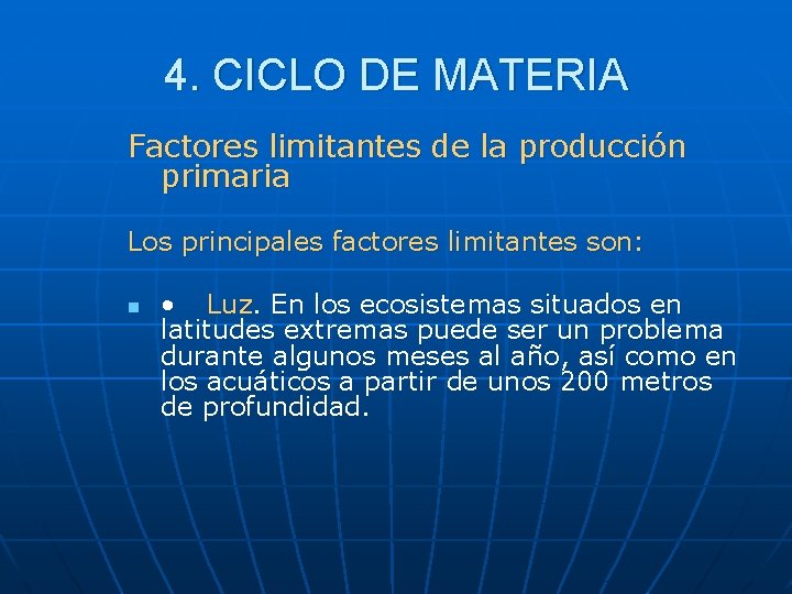 4. CICLO DE MATERIA Factores limitantes de la producción primaria Los principales factores limitantes