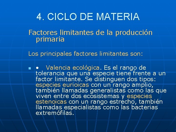 4. CICLO DE MATERIA Factores limitantes de la producción primaria Los principales factores limitantes